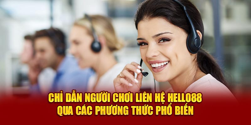 Chỉ dẫn người chơi liên hệ Hello88 qua các phương thức phổ biến 