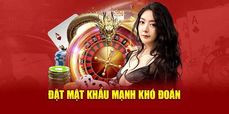 Đặt mật khẩu mạnh khó đoán